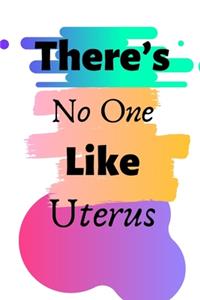 There's No One Like Uterus