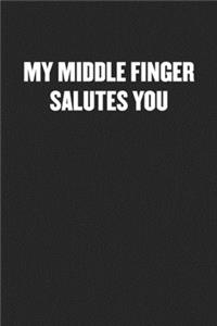 My Middle Finger Salutes You