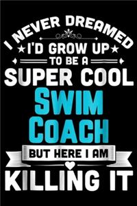 I never dreamed I'd grow up to be a super cool swim coach but here I am killing it
