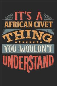 It's A African Civet Thing You Wouldn't Understand