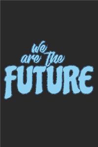 We Are The Future