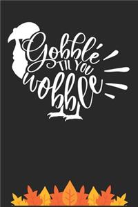 Gobble Til You Wobble