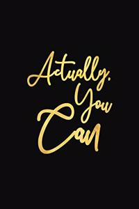 Actually, You Can