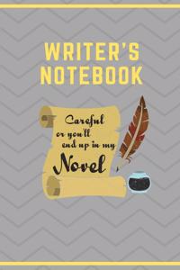 Writer's Notebook Careful Or You'll End Up In My Novel