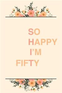 So Happy I'm Fifty