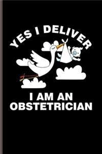 Yes I deliver I am an Obstetrician