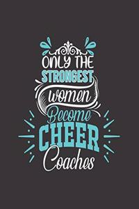 Only the Strongest Women Become Cheer Coaches