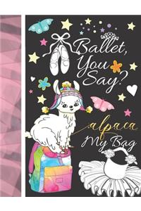 Ballet, You Say? Alpaca My Bag