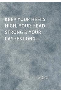 Keep Your Heels High, Your Head Strong & Your Lashes Long!