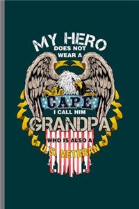 My Hero Does not wear a Cape I call him Grandpa