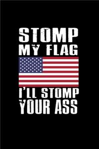 Stomp My Flag. I'll Stomp Your Ass