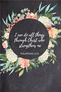 I can do all things through Christ who strengthens me Philippians 4