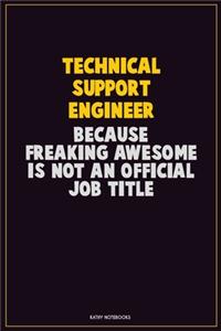 Technical Support Engineer, Because Freaking Awesome Is Not An Official Job Title