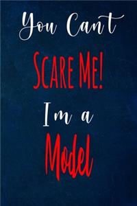 You Can't Scare Me! I'm A Model