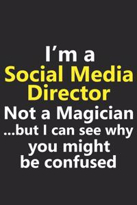 I'm a Social Media Director Not A Magician But I Can See Why You Might Be Confused: Funny Job Career Notebook Journal Lined Wide Ruled Paper Stylish Diary Planner 6x9 Inches 120 Pages Gift