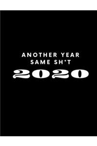 Another Year Same Sh*t 2020