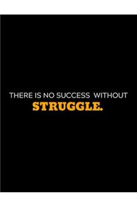 There Is No Success Without Struggle