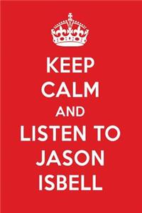 Keep Calm and Listen to Jason Isbell: Jason Isbell Designer Notebook