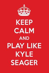 Keep Calm and Play Like Kyle Seager