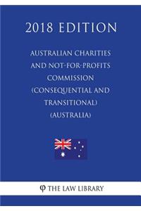Australian Charities and Not-for-profits Commission (Consequential and Transitional) Act 2012 (Australia) (2018 Edition)