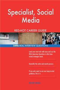 Specialist, Social Media RED-HOT Career Guide; 2496 REAL Interview Questions