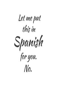 Let Me Put This In Spanish For You. No.