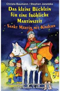 Das Kleine Büchlein Für Eine Fröhliche Martinszeit - Sankt Martin Mit Kindern