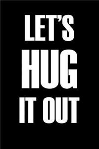 Lets Hug It Out