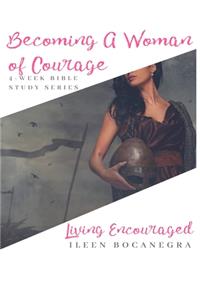 Becoming A Woman Of Courage
