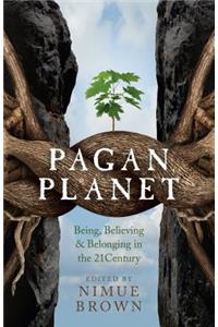 Pagan Planet – Being, Believing & Belonging in the 21Century