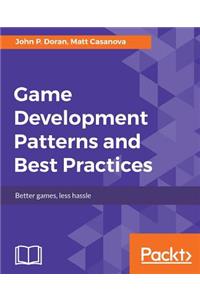 Game Development Patterns and Best Practices