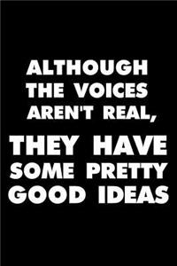 Although The Voices Aren't Real, They Have Some Pretty Good Ideas