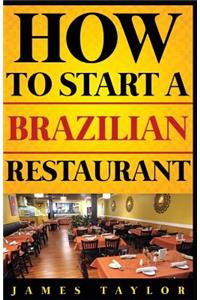 How to Start a Brazilian Restaurant