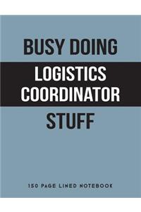 Busy Doing Logistics Coordinator Stuff
