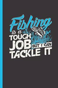Fishing Is a Tough Job But I Can Tackle It