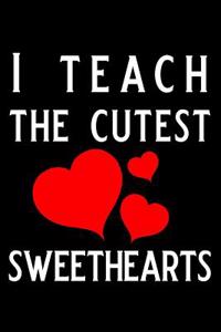 I Teach the Cutest Sweethearts