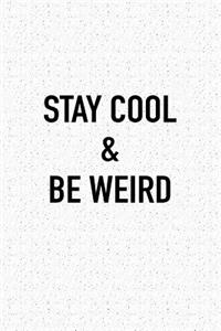 Stay Cool and Be Weird