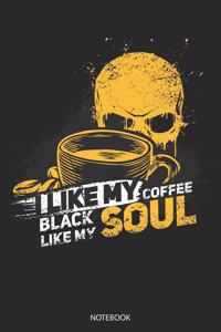 I Like My Coffee Black Like My Soul Notebook