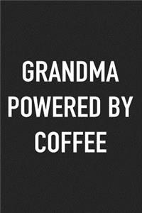 Grandma Powered by Coffee: A 6x9 Inch Matte Softcover Journal Notebook with 120 Blank Lined Pages and a Funny Caffeine Loving Cover Slogan