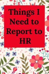Things I Need to Report to HR