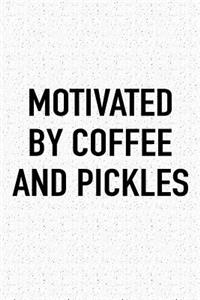 Motivated by Coffee and Pickles