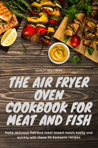 The Air Fryer Oven Cookbook for meat and fish