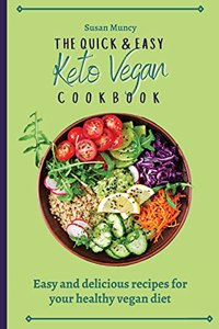 Quick and Easy Keto Vegan Cookbook