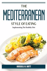 The Mediterranean Style Of Eating