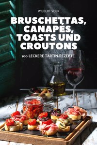 Bruschettas, Canapes, Toasts Und Croutons