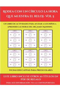 Fichas educativas para preescolares (Rodea con un círculo la hora que muestra el reloj- Vol 5)