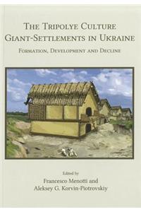 Tripolye Culture Giant-Settlements in Ukraine