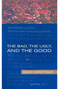 The Bad, the Ugly, and the Good
