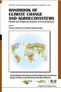 Handbook of Climate Change and Agroecosystems: Global and Regional Aspects and Implications - Joint Publication with the American Society of Agronomy, Crop Science Society of America, and Soil Science Society of America