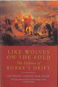 Like Wolves on the Fold: The Defence of Rorke's Drift